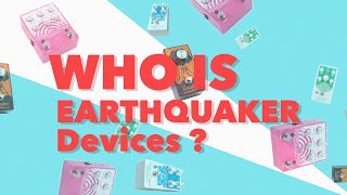 Who Is Earthquaker Devices [upl. by Ardnahs]