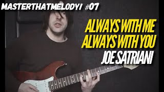 Always With Me Always With You by Joe Satriani  Guitar Lesson wTAB  MasterThatMelody 07 [upl. by Judith]