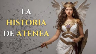 ATENEA La DIOSA Guerrera y Sabia que CAMBIÓ EL MUNDO  Mitología Griega [upl. by Boot]