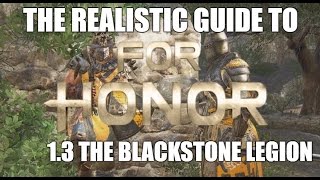 The Realistic Guide To For Honor 13 The Blackstone Legion [upl. by Leisam]