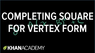 Completing the square for vertex form  Quadratic equations  Algebra I  Khan Academy [upl. by Ano149]