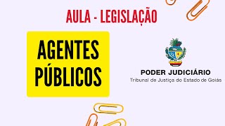 Aula  Agentes públicos agentes políticos e servidores públicos  Legislação  Concurso TJGO 2024 [upl. by Frederik]