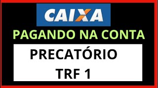 CAIXA faz PAGAMENTO DE PRECATÓRIOS  Consultar Pagamento dos Precatórios por TRF  Precatório TRF 1 [upl. by Eugilegna190]