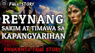 REYNANG SAKIM AT TIMAWA SA KAPANGYARIHAN  Full Story  Engkanto True Story [upl. by Nnyllaf]