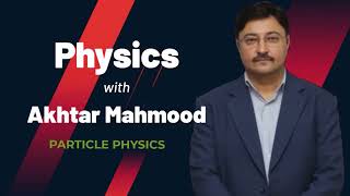 Particle Physics PART 1  AS Level Physics  Akhtar Mahmood [upl. by Arvell]