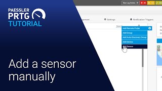 PRTG Tutorial  How to Add a Sensor Manually [upl. by Ahsinev]