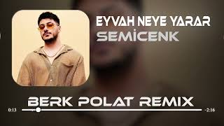 Semicenk  Eyvah Neye Yarar  Berk Polat Remix [upl. by Devin]