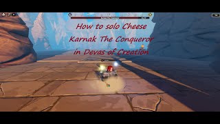 How to solo cheese Karnak The Conqueror in Devas of creation [upl. by Nauqram]