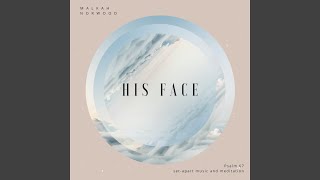 His Face Psalm 67 [upl. by Dougal]