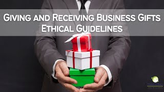 Giving and Receiving Business Gifts Ethical Guidelines [upl. by Phedra39]