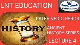 ANCIENT HISTORYLECTURE4LATER VEDIC PERIOD [upl. by Schurman]