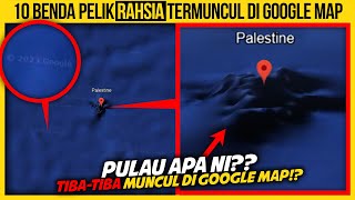 10 BENDA PELIK RAHSIA TERMUNCUL DI GOOGLE MAP [upl. by Reese]