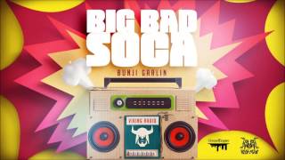 Bunji Garlin  Big Bad Soca quot2017 Socaquot Official Audio [upl. by Boar302]