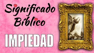 Impiedad Significado Bíblico  ¿Qué Significa Impiedad en la Biblia 🙏 [upl. by Babita]