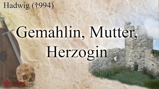 Gemahlin Mutter Herzogin  Hadwig gest 994 [upl. by Ariew376]