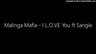 Malinga Mafia  I LOVE You ft Sangie [upl. by Trevah]