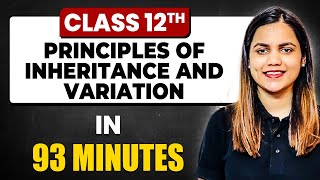 PRINCIPLES OF INHERITANCE AND VARIATION in 93 Minutes  Biology Chapter 5  Full Chapter Class 12th [upl. by Maximilian]