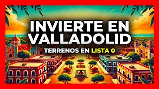 Valladolid Yucatán La Mejor Oportunidad de Inversión en México  Impacto del Tren Maya y Plusvalía [upl. by Pippas]