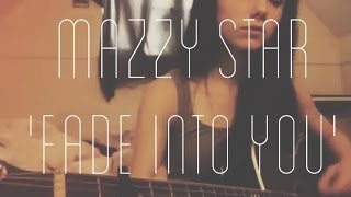 Mazzy Star  Fade Into You cover [upl. by Barbette]