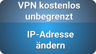 VPN kostenlos unbegrenzt IP Adresse ändern [upl. by Ayahsal]