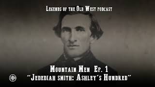 LEGENDS OF THE OLD WEST  Mountain Men Ep1 — “Jedediah Smith Ashley’s Hundred” [upl. by Kedezihclem]