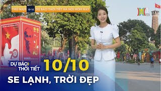 Dự báo thời tiết Thủ đô Hà Nội hôm nay 10102024  Thời tiết hôm nay  Dự báo thời tiết mới nhất [upl. by Rider]