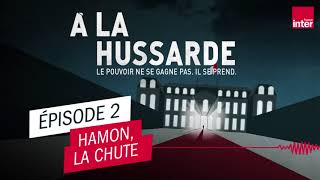 HAMON LA CHUTE  À LA HUSSARDE ÉPISODE 2 [upl. by Ursala]