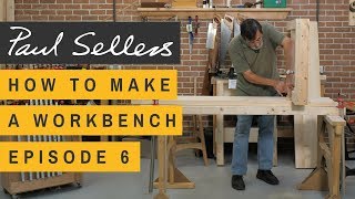 How to Make a Workbench Episode 6  Paul Sellers [upl. by Cordier963]