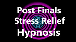 Post Finals Stress Relief Hypnosis [upl. by Sayles]