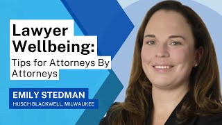 Lawyer Wellbeing Tips for Attorneys By Attorneys with Emily Stedman [upl. by Attikram]