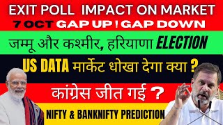 EXIT POLLS IMPACT  MONDAY  7 OCT  GAP UP OR GAP DOWN  NIFTY PREDICTION amp BANKNIFTY ANALYSIS [upl. by Bohon175]