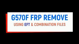 Samsung J5 Prime SMG570F 601 FRP Remove via EFT amp Combination [upl. by Suivatram661]