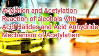 Lec4 Acetylation of alcohols Mechanism Reaction of alcohols with Acid Anhydride amp Acid halides [upl. by Eylrahc245]