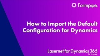 How to Import the Default Configuration for Dynamics  Lasernet for Dynamics 365 [upl. by Alohcin117]