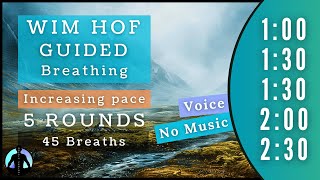 WIM HOF Guided Breathing  45 Breaths 5 Rounds Increasing Pace  Up to 230min  No Music [upl. by Ronni]