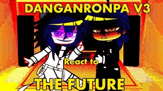 DANGANRONPA V3 react to THE FUTURE  danganronpa x gc  11 [upl. by Adnar307]