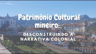 Patrimônio Cultural Mineiro desconstruindo a narrativa colonial [upl. by Alida]