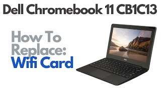 How To Replace Wifi  BT Card  Dell Chromebook 11 CB1C13 Laptop [upl. by Ayotaj]