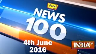 News 100  4th June 2016  Part 1   India TV [upl. by Feldman]