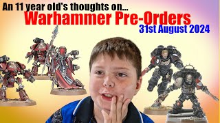 An 11 year old reviews Warhammer PreOrders 31st August 2024 40k Horus Heresy The Old World [upl. by Niledam]