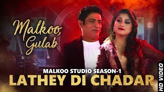 Lathey Di Chadar  Malkoo  Gulaab  Latest Punjabi Song 2018  Malkoo Studio [upl. by Kcirrez]