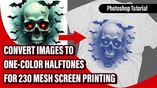 One Color Halftones for 230 Mesh Screen Printing Photoshop Tutorial [upl. by Oribel851]