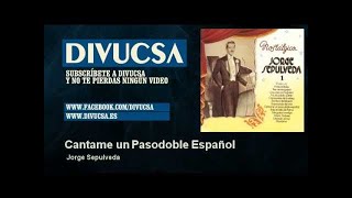 Jorge Sepulveda  Cantame un Pasodoble Español  Divucsa [upl. by Aisinoid]