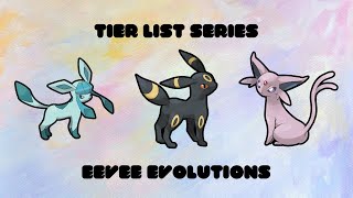 Tier List Series Eevee Evolutions [upl. by Yanetruoc754]