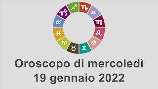 Oroscopo di mercoledì 19 gennaio 2022 [upl. by Burtis]