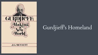 JG Bennett  Gurdjieff Making a New World  ch1  Gurdjieffs Homeland [upl. by Kaasi]