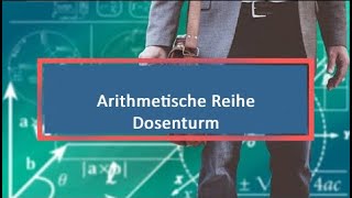 Arithmetische Reihe Dosenturm [upl. by Leirum]