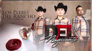 ARIEL CAMACHO Los Plebes del Rancho de Ariel Camacho Del NEGOCIANTE DEL Records 2015 Letra [upl. by Sadella38]