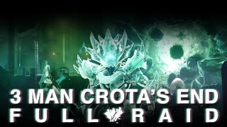 3 Man Full Crotas End Raid  Destiny 2 [upl. by Cutcliffe]