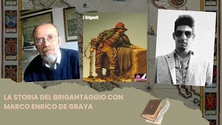 La storia del Brigantaggio con Marco Enrico De Graya [upl. by Eecart]